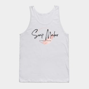 Soap Maker Extraordinaire Tank Top